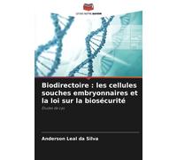 Biodirectoire : les cellules souches embryonnaires et la loi sur la biosécurité: Études de cas