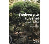 Biodiversité au Sahel Les forêts du Mali. - Philippe Birnbaum - Quae - broché - Etude