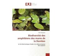 Biodiversité des amphibiens des mares de la Dombes Et clé électronique d'aide à la détermination des espèces - Kévin Bergeron - Universitaires Europeennes - broché - Livre