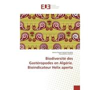 Biodiversite des Gasteropodes en Algerie. Bioindicateur Helix aperta - Amina Hamdi-Ourfella - Universitaires Europeennes - broché - Essai