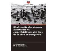 Biodiversité Des Oiseaux Aquatiques Et Caractéristiques Des Lacs De La Ville De Bangalore