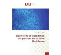 Biodiversité et exploitation des poissons du lac Toho (Sud-Bénin) - Comlan Ephrem Tossavi - Universitaires Europeennes - broché - Livre