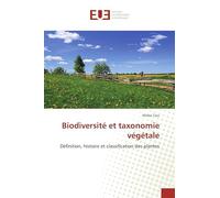 Biodiversité et taxonomie végétale: Définition, histoire et classification des plantes