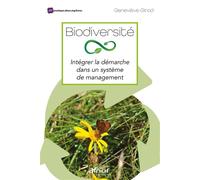 Biodiversité Intégrer la démarche dans un système de management - Geneviève Girod - Afnor - broché - Guide