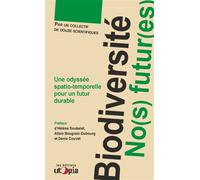 Biodiversité, no(s) futur(s) Une odyssée spacio-temporelle pour un futur durable - Collectif - Utopia - broché - Essai