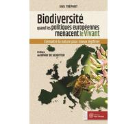 Biodiversité : Quand Les Politiques Européennes Menacent Le Vivant - Connaître La Nature Pour Mieux Légiférer