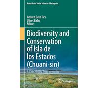 Biodiversity and Conservation of Isla de los Estados (Chuani-sin): A XXI Century Terra Incognita
