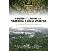 Biodiversity, Ecosystem Functioning, And Human Wellbeing: An Ecological And Economic Perspective