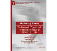 Biodiversity Finance: The Economic, Operational and Societal Impacts of Biodiversity Loss