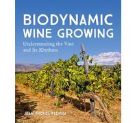 Biodynamic Wine Growing: Understanding the Vine and Its Rhythms