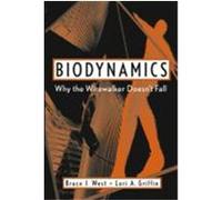 Biodynamics: Why the Wirewalker Doesn't Fall West, Bruce J., Griffin, Lori A. (Auteur)