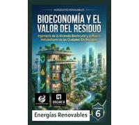 Bioeconomía y el Valor del Residuo: Ingeniería de la Vivienda Biocircular y el Nuevo Metabolismo de las Ciudades Sin Residuos