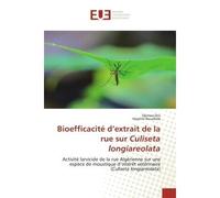 Bioefficacité d'extrait de la rue sur Culiseta longiareolata Activité larvicide de la rue Algérienne sur une espèce de moustique d'intérêt vétérin - Djemaa Dris - Universitaires Europeennes - broché -