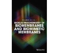 Bioelectrochemistry Of Biomembranes And Biomimetic Membranes