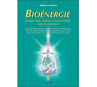 Bioénergie - Approche Bioénergétique Des Phénomènes Cosmotelluriques Des Ondes Électromagnétiques, Des Perturbations Du Sous-Sol Des Ondes De Forme, Des Astres Et Des Esprits De La Nature