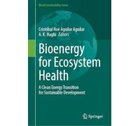 Bioenergy for Ecosystem Health: A Clean Energy Transition for Sustainable Development