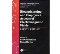 Bioengineering and Biophysical Aspects of Electromagnetic Fields Fourth Edition Edited by Frank Barnes Edited by Ben Greenebaum (Auteur)