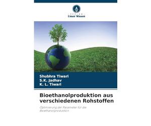 Bioethanolproduktion aus verschiedenen Rohstoffen: Optimierung der Parameter für die Bioethanolproduktion