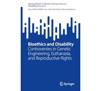 Bioethics and Disability: Controversies in Genetic Engineering, Euthanasia, and Reproductive Rights