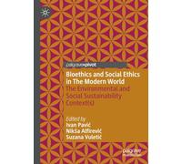 Bioethics and Social Ethics in The Modern World: The Environmental and Social Sustainability Context(s)