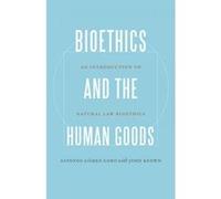 Bioethics and the Human Goods - [Version Originale] Alfonso Gomez - Lobo, John Keown (Auteur)