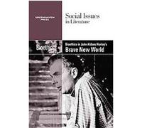Bioethics in Aldous Huxley's Brave New World, Social Issues in Literature Dedria Bryfonski (Auteur)