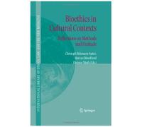 Bioethics In Cultural Contexts : Reflections On Methods And Finitude International Library Of Ethics, Law, And The New Medicine