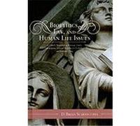 Bioethics, Law, and Human Life Issues: A Catholic Perspective on Marriage, Family, Contraception, Abortion, Reproductive Technology, and Death and Dyi Scarnecchia, D. Brian (Auteur)