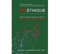 Bioéthique - Quel Monde Voulons-Nous ? - Discerner Les Enjeux D'humanité