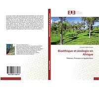 Bioéthique et écologie en Afrique: Théories, Principes et Applications