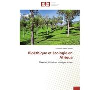 Bioéthique et écologie en Afrique Théories, Principes et Applications - Toussaint Ndeba Kutesa - Universitaires Europeennes - broché - Etude