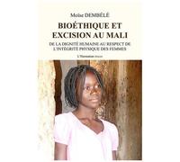 Bioéthique et excision au Mali De la dignité humaine au respect de l'intégrité physique des femmes - Claude Moise Dembélé - L'harmattan - broché - Etude