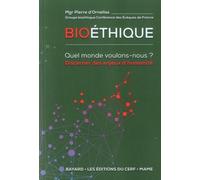Bioéthique - Quel Monde Voulons-Nous ? - Discerner Les Enjeux D'humanité