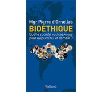 Bioéthique: Quelle société voulons-nous pour aujourd'hui et demain