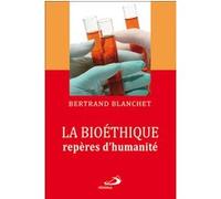 Bioethique reperes d'humanite (la) B. Blanchet (Auteur)