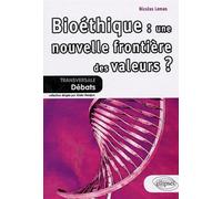 Bioéthique : une nouvelle frontière des valeurs ? Une nouvelle frontière des valeurs - Nicolas Lemas - Ellipses - broché - Etude