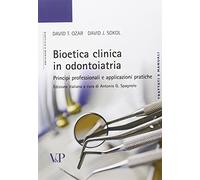Bioetica clinica in odontoiatria. Principi professionali e applicazioni pratiche