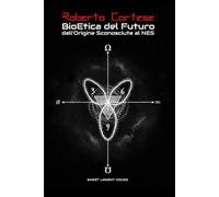 BioEtica del Futuro: Dall'Origine Sconosciuta al NES