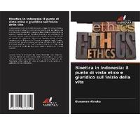 Bioetica In Indonesia: Il Punto Di Vista Etico E Giuridico Sull'inizio Della Vita