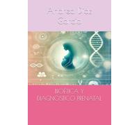 BIOÉTICA Y DIAGNÓSTICO PRENATAL