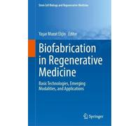 Biofabrication in Regenerative Medicine: Basic Technologies, Emerging Modalities, and Applications