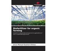 Biofertilizer for organic farming: Scientific fundamentals and agronomic applications of biol in sustainable agriculture