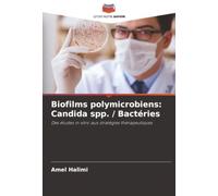 Biofilms polymicrobiens: Candida spp. / Bactéries: Des études in vitro aux stratégies thérapeutiques