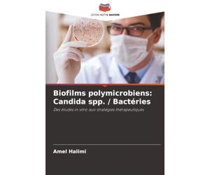 Biofilms polymicrobiens: Candida spp. / Bactéries: Des études in vitro aux stratégies thérapeutiques