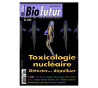 Biofutur n. 295 - Toxicologie nucléaire: Détecter... dépolluer - Collectif - Lavoisier Industrie - broché - Revue