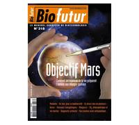 Biofutur n. 318 : Objectif Mars. Comment les sciences de la vie préparent l'homme aux voyages spatiaux - Collectif - Lavoisier Industrie - broché - Revue