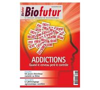 Biofutur n 338 addictions quand le cerveau perd le controle