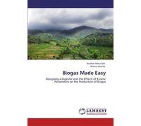Biogas Made Easy: Designing A Digester And The Effects Of Kinetic Parameters On The Production Of Biogas