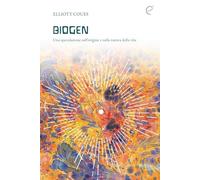 BIOGEN: Una speculazione sull’origine e sulla natura della vita