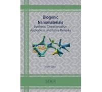 Biogenic Nanomaterials: Synthesis, Characterization, Applications, and Future Remarks